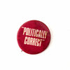 Vintage "Politically Correct" Pin, 1.5" diameter (c.1980s) - thirdshift